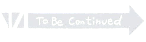 To Be Continued